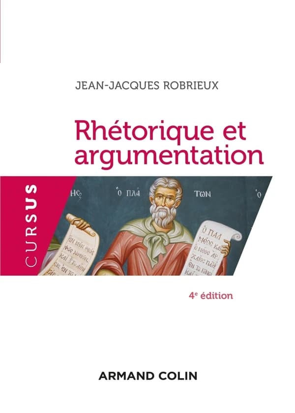 Rhétorique et argumentation (4e éd.) Jean-Jacques Robrieux