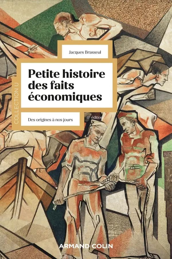 Petite histoire des faits économiques : des origines à nos jours (6e éd.) Jacques Brasseul