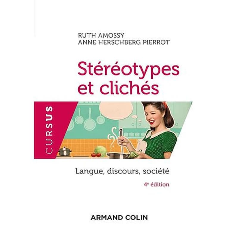 Stéréotypes et clichés : langue, discours, société (4e éd.) Ruth Amossy, Anne Herschberg Pierrot