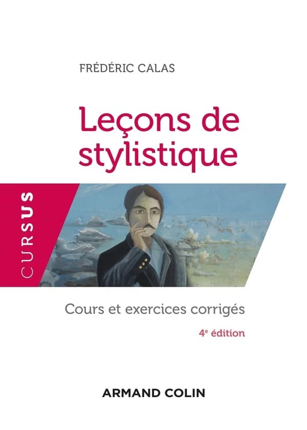 Leçons de stylistique : cours et exercices corrigés (4e éd.) Frédéric Calas