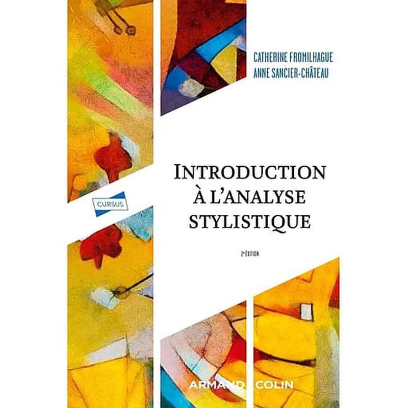 Introduction à l'analyse stylistique : méthode et applications (2e éd.) Catherine Fromilhague, Anne Sancier-Chateau