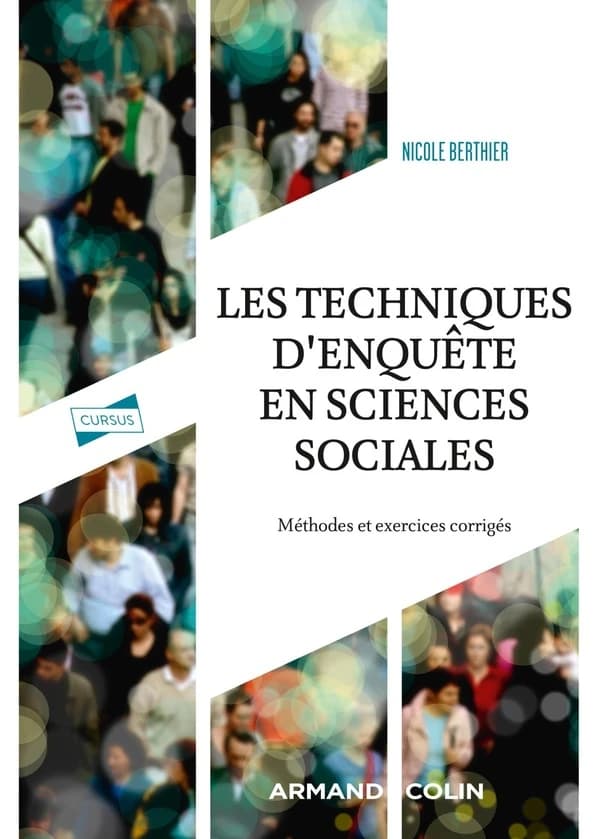 Les techniques d'enquête en sciences sociales : méthodes et exercices corrigés (4e éd.) Nicole Berthier