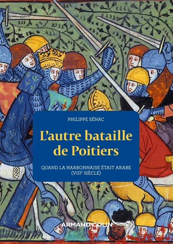 L'autre bataille de Poitiers : quand la Narbonnaise était arabe, VIIIe siècle