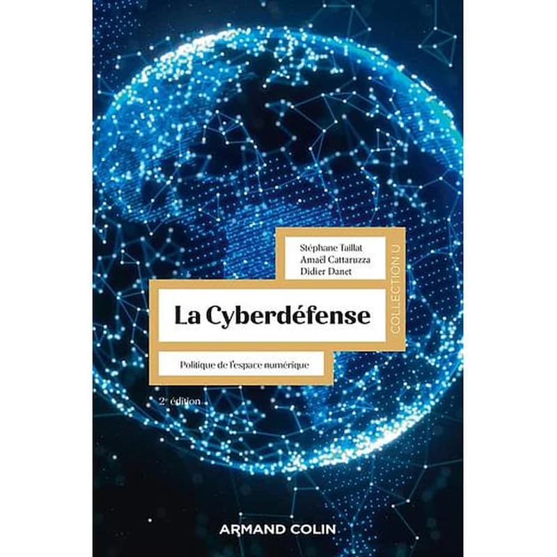 CAMPUS LA CYBERDEFENSE - 2E ED. - POLITIQUE DE L'ESPACE NUMERIQUE