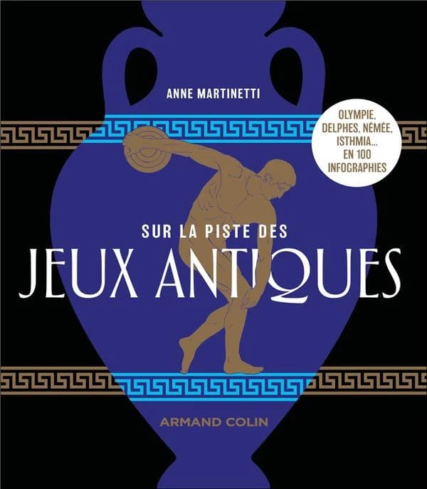 Sur la piste des jeux antiques : Olympie, Delphes, Némée, Isthmia en 100 infographies