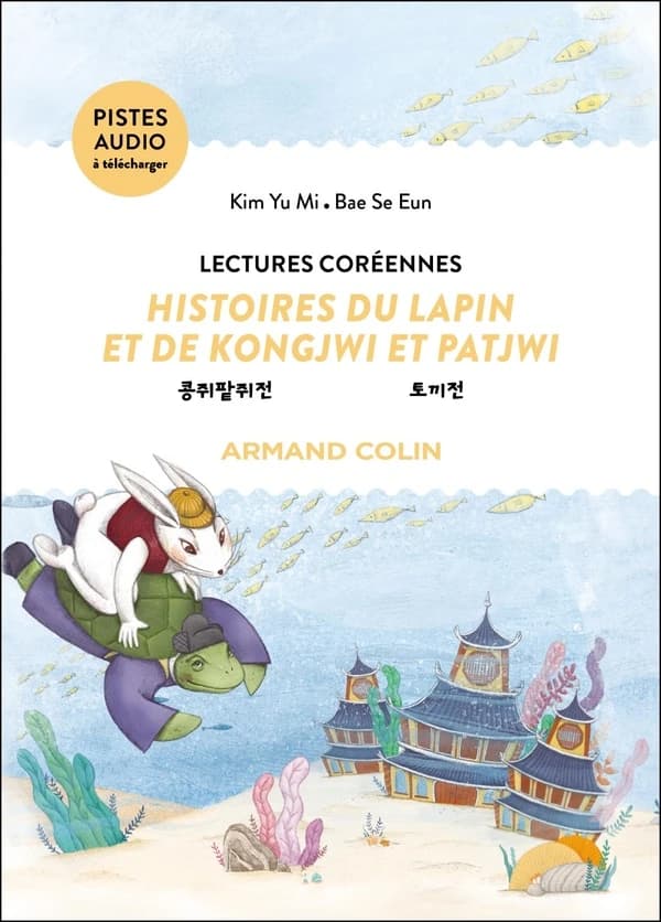 Histoires du lapin et de Kongjwi et Patjwi : lectures coréennes (Textes bilingues) Kim Yu Mi, Bae Se Eun