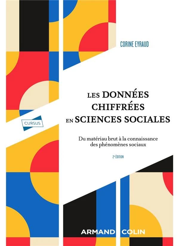 Les données chiffrées en sciences sociales : du matériau brut à la connaissance des phénomènes sociaux (2e éd.) Corine Eyraud