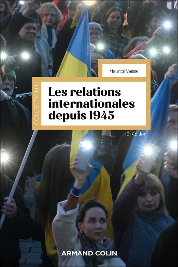 Les relations internationales depuis 1945 (19e éd. revue et augmentée) Maurice Vaïsse