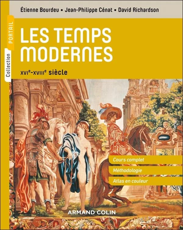 Les temps modernes : cours complet, méthodologie, atlas en couleur (2e éd.) Étienne Bourdeu, Jean-Philippe Cénat, David Richardson