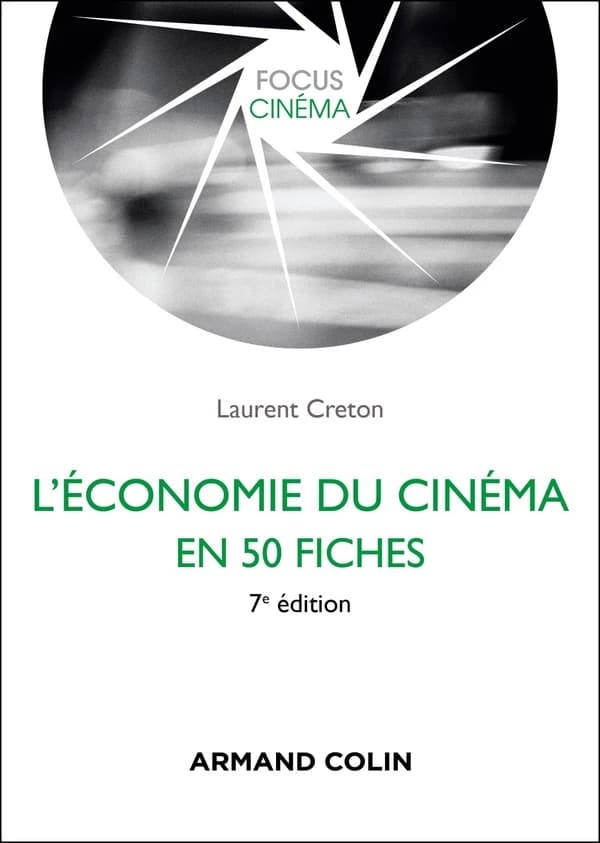 L'économie du cinéma en 50 fiches (7e éd.) Laurent Creton