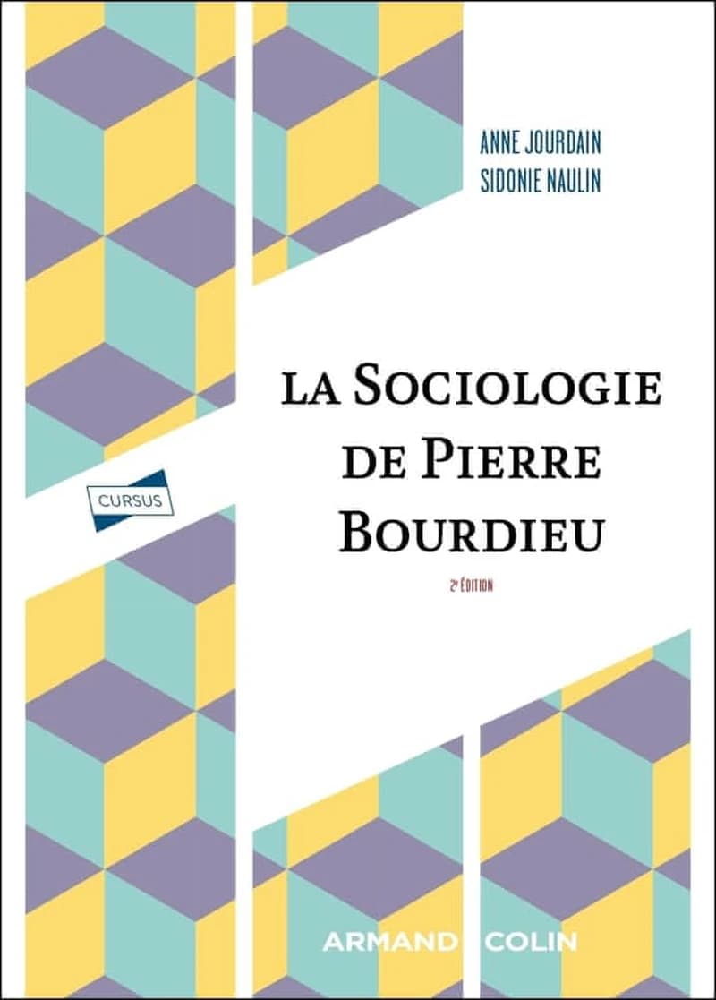 La sociologie de Pierre Bourdieu (2e éd.) Anne Jourdain, Sidonie Naulin