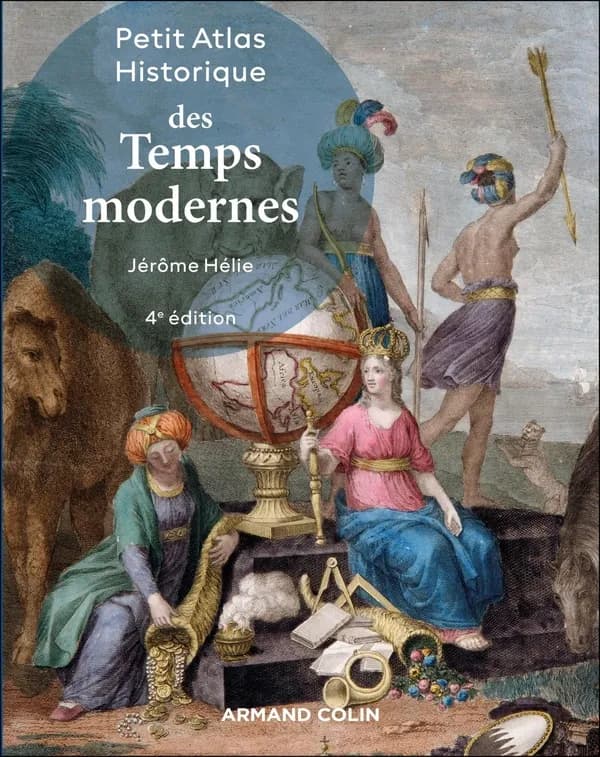 Petit Atlas historique des Temps modernes (4e édition) Jérôme Hélie