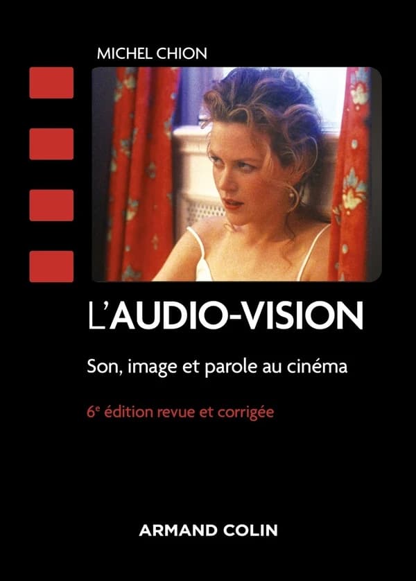 L'audio-vision : son, image et parole au cinéma (6e éd. revue et corrigée) Michel Chion