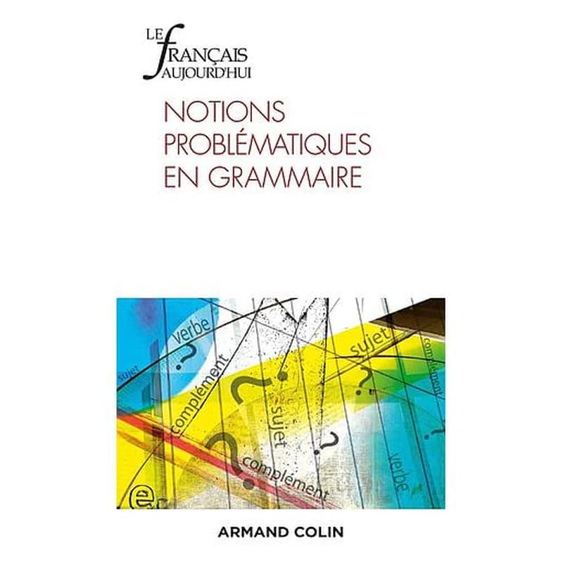 Le français d'aujourd'hui n.214 : notions problématiques en grammaire