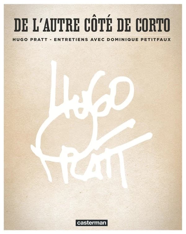 De l'autre côté de Corto ([Nouvelle éd. entièrement revue et actualisée]) Hugo Pratt ; entretiens avec Dominique Petitfaux