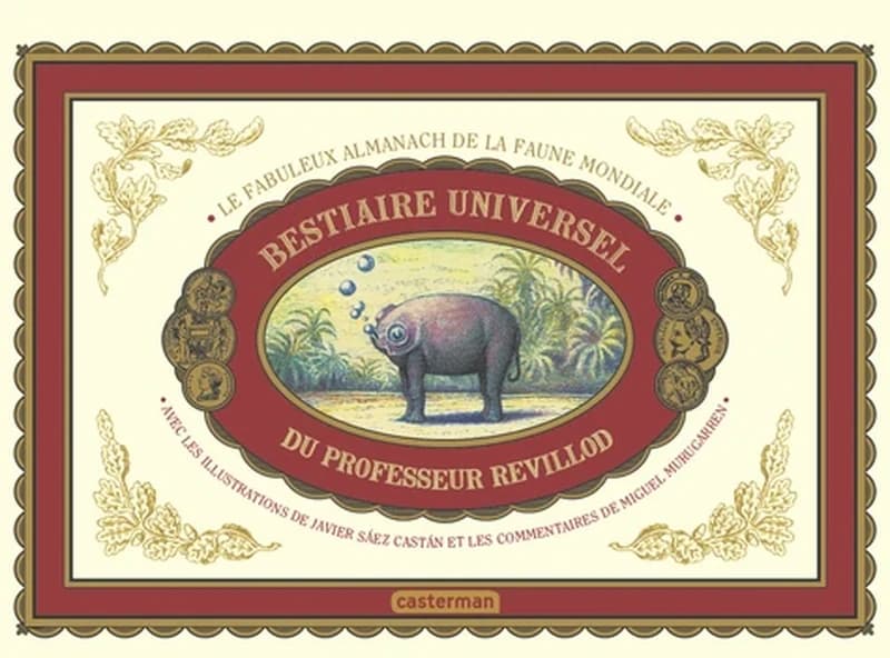 Bestiaire universel du professeur Revillod : l'almanach illustré de la faune mondiale : mélange de curiosités pour s'instruire en se distrayant et vice versa
