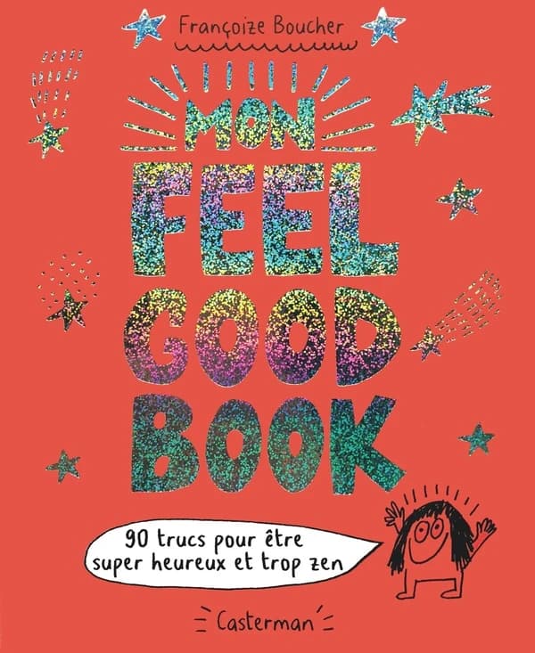 Mon feel good book : 90 trucs pour être super heureux et trop zen