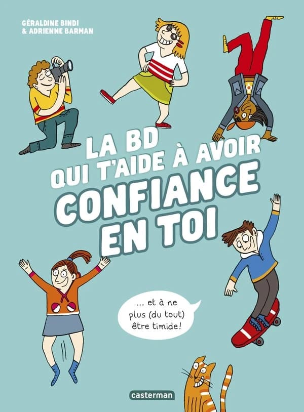 La BD qui t'aide à avoir confiance en toi : et à ne plus, du tout, être timide !
