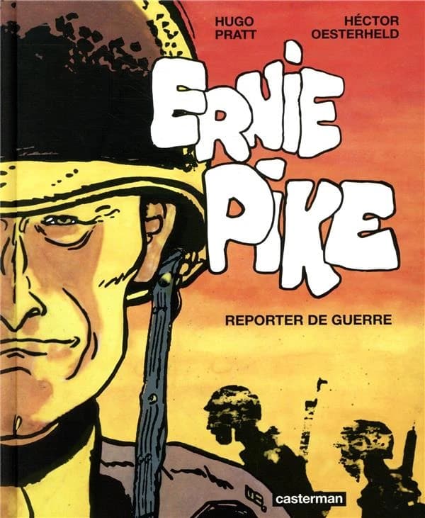 Ernie Pike : reporter de guerre ([édition augmentée et intégrale]) Hugo Pratt, Héctor Oesterheld ; traduction de l'espagnol (Argentine) Iris Munsch