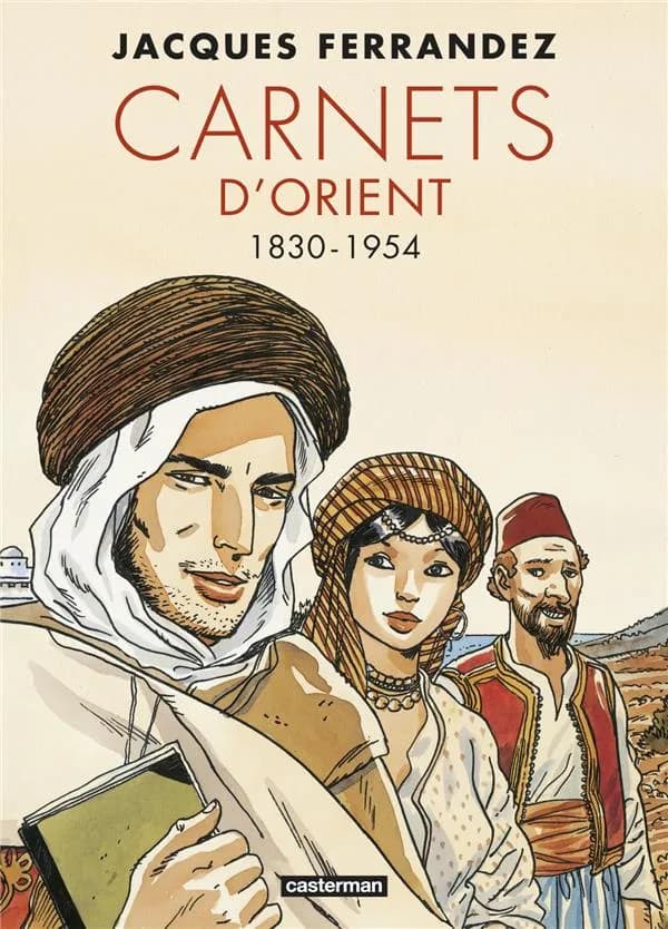 Carnets d'Orient : [intégrale]. 1830-1954