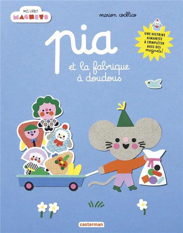 Pia et la fabrique à doudous : Une histoire aimantée à compléter avec des magnets !