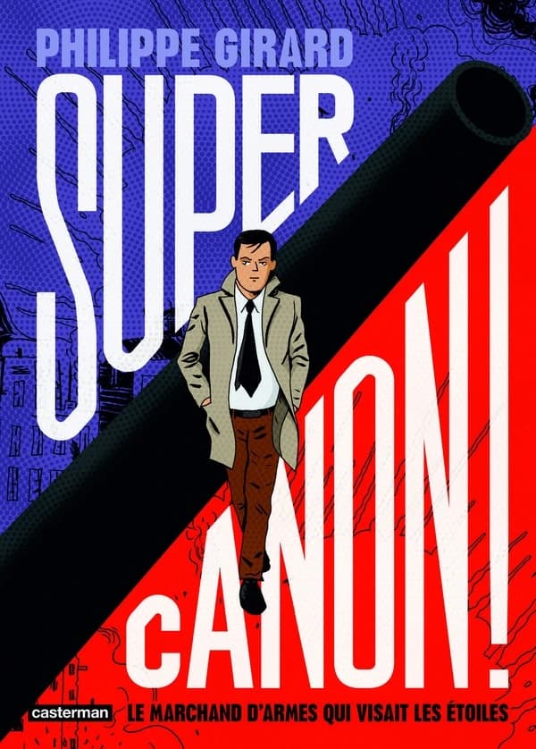 Super canon ! : le marchand d'armes qui visait les étoiles : d'après une histoire vraie