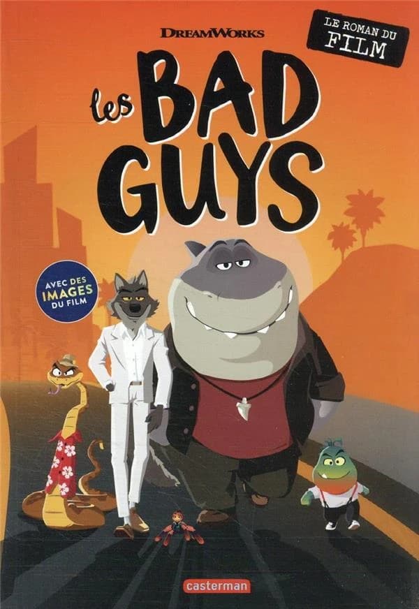 Les bad guys : le roman du film