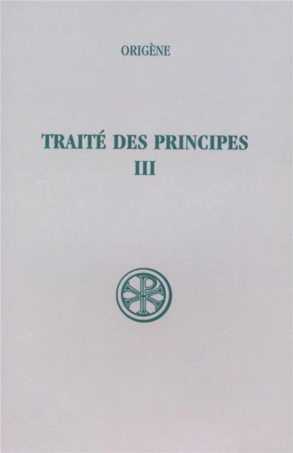 Traité des principes. 3, Livres III et IV : introduction, texte critique de la "Philocalie" et de la version de Rufin