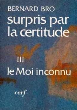 Surpris par la certitude. 3, Le Moi inconnu