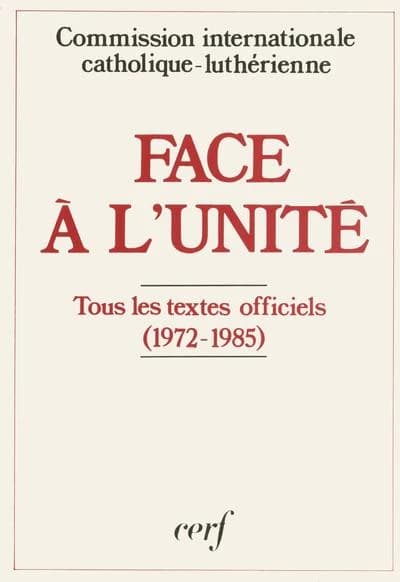 Face à l'unité : l'ensemble des textes adoptés, 1972-1985