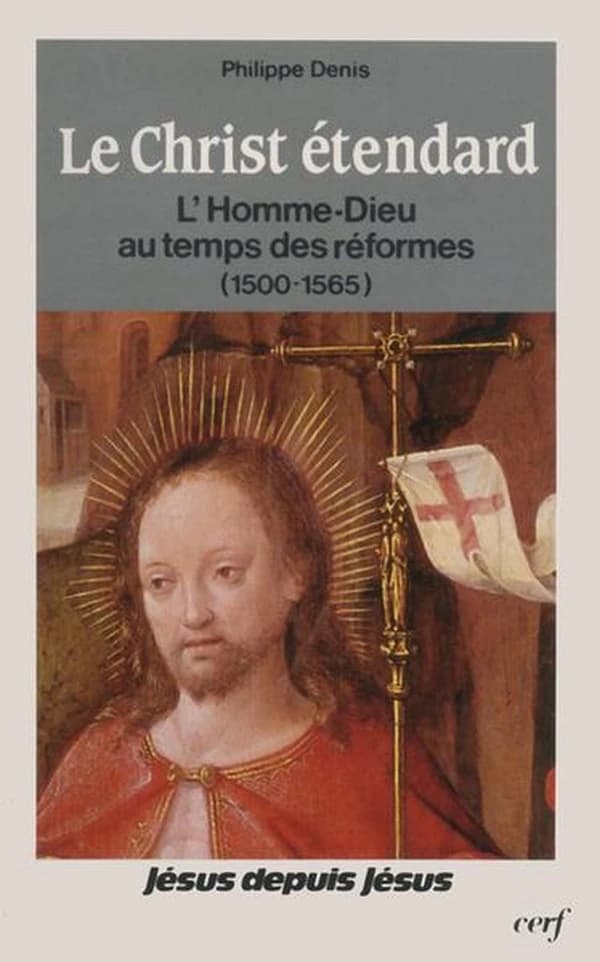 Le Christ étendard : l'Homme-Dieu au temps des réformes, 1500-1565