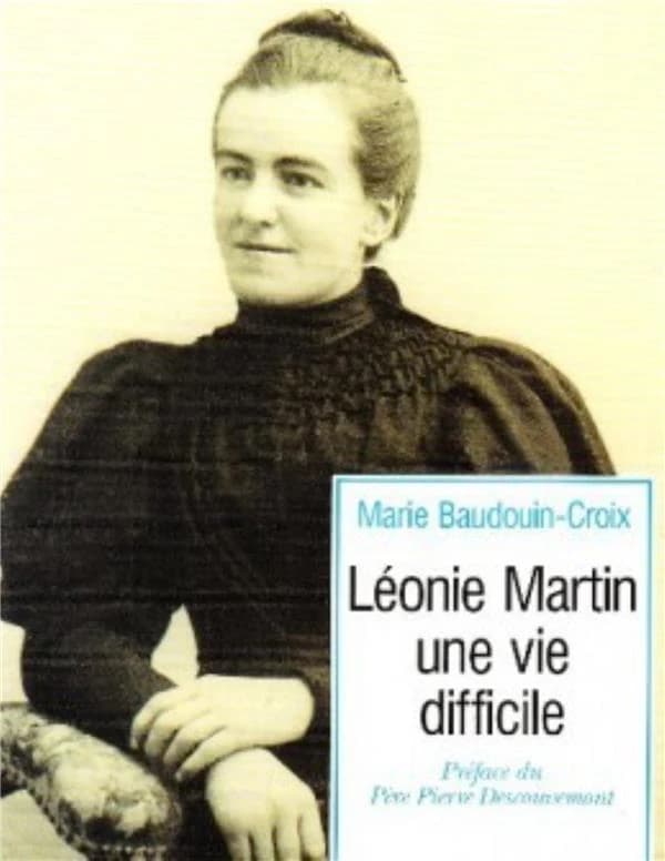 Léonie Martin, une vie difficile (2e éd.) Marie Baudoin-Croix ; préf. du Père P. Descouvemont