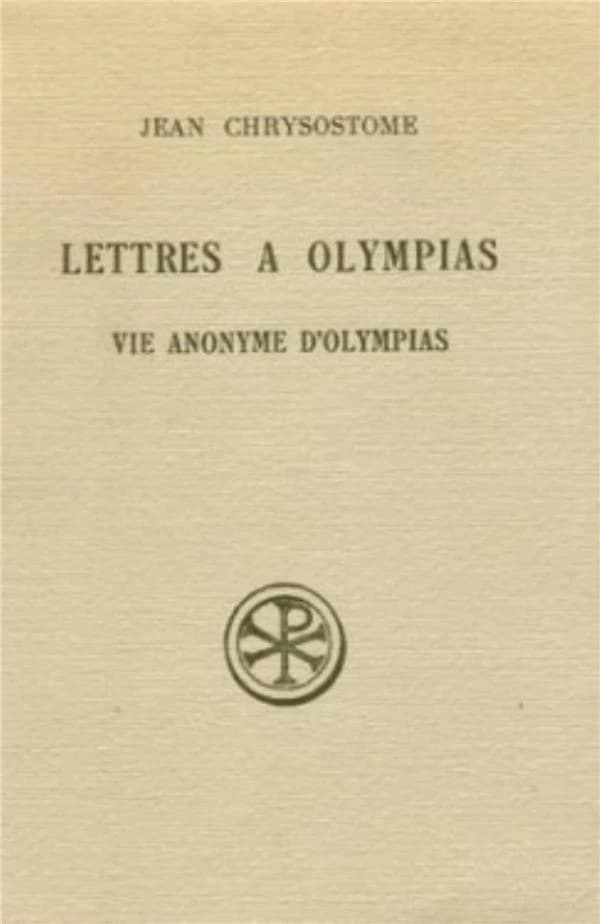 Lettres à Olympias ; vie anonyme d'Olympias
