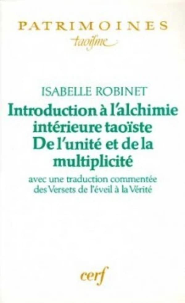 Introduction à l'alchimie taoïste : de l'unité et de la multiplicité : avec une trad. commentée des "Versets de l'éveil à la vérité"