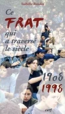 Ce Frat qui a traversé le siècle : 1908-1998