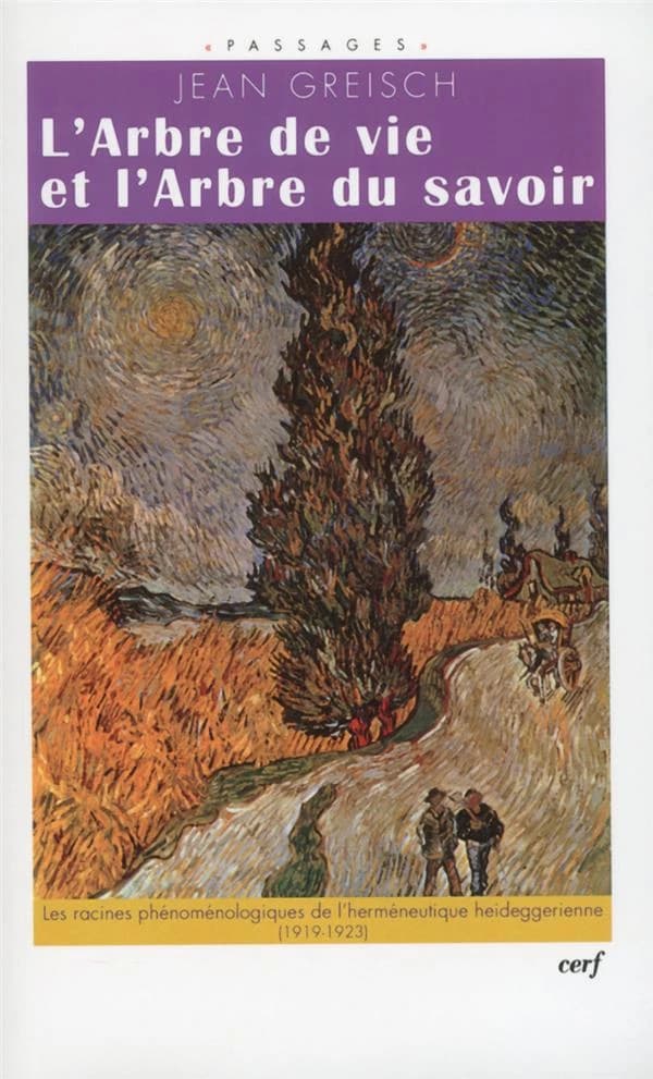 L'arbre de vie et l'arbre du savoir : le chemin phénoménologique de l'herméneutique heideggérienne, 1919-1923