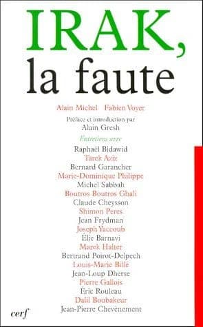 Irak, la faute : entretiens avec Raphaël Bidawid, Tarek Aziz, Bernard Garancher... [et al.]