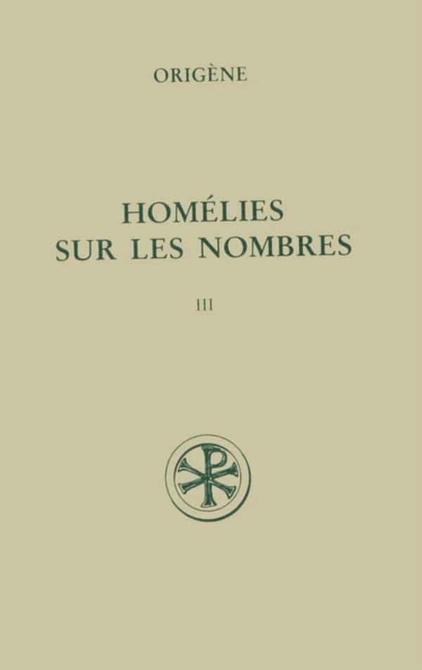 Homélies sur les Nombres. III, Homélies XX-XXVIII (Nouv. éd.) Origène ; [trad. par Rufin] ; texte latin de W. A. Baehrens...