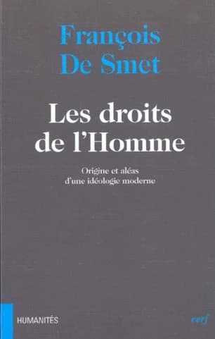 Les droits de l'homme : origine et aléas d'une idéologie moderne