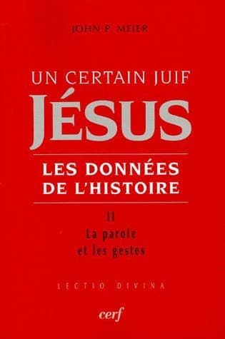 Jésus, un certain Juif : les données de l'histoire. II, La parole et les gestes