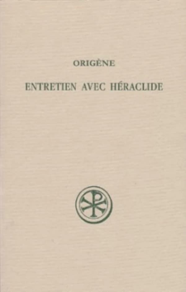 Entretien avec Héraclide (Réimpr. de la 1re éd. rev. et corr.) introd., texte, trad. et notes par Jean Scherer