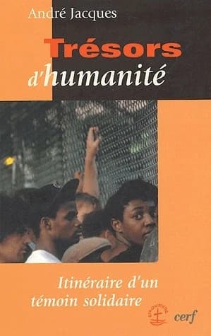 Trésors d'humanité : itinéraire d'un témoin solidaire