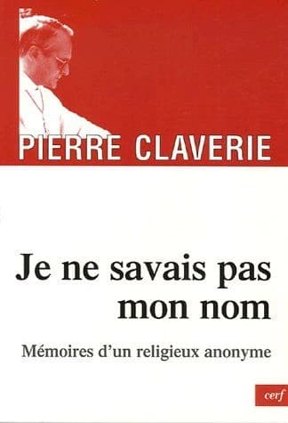 Je ne savais pas mon nom : mémoires d'un religieux anonyme