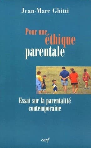 Pour une éthique parentale : essai sur la parentalité contemporaine