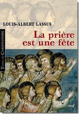 La prière est une fête ([Nouvelle éd.]) Louis-Albert Lassus