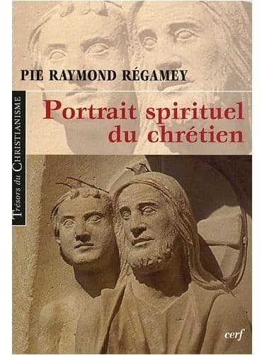 Portrait spirituel du chrétien : [extraits] ([Nouvelle éd.]) Pie Régamey ; préface [et choix] de sœur Ghislaine Aubé
