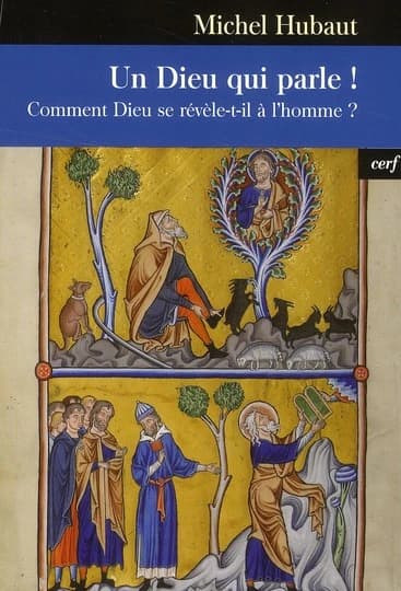 Un Dieu qui parle ! : comment Dieu se révèle-t-il à l'homme ?