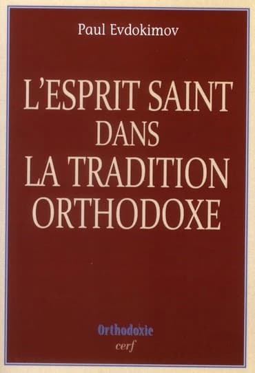 L'Esprit Saint dans la tradition orthodoxe (Reproduction à l'identique de l'éd. de 1969) Paul Evdokimov