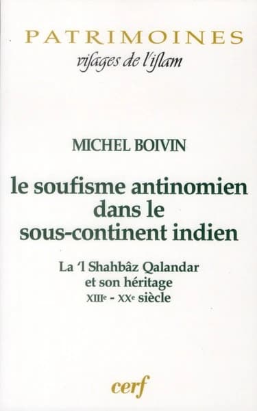 Le soufisme antinomien dans le sous-continent indien : La'l Shahbâz Qalandar et son héritage XIIIe-XXe siècle