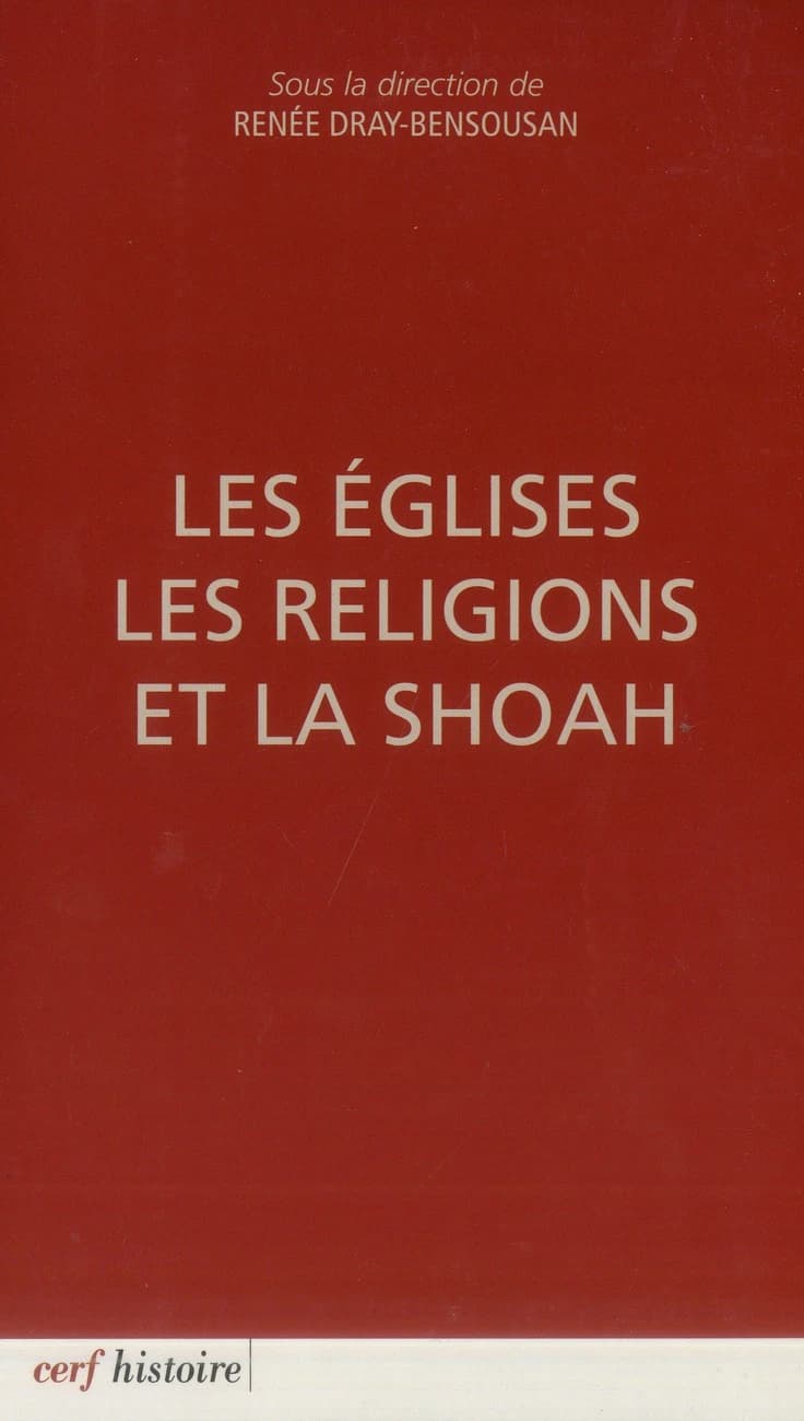 Les Églises, les religions et la Shoah : [actes de deux colloques tenus en juillet 2009 et 2010]